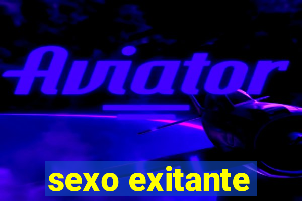 sexo exitante
